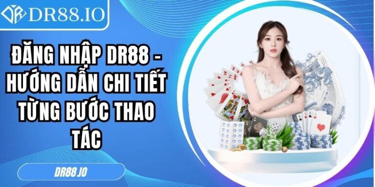 Đăng nhập DR88 – Hướng Dẫn Chi Tiết Từng Bước Thao Tác 2 đăng nhập DR88