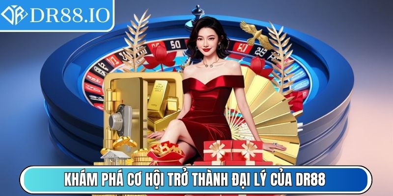 Dr88 Io - Link Vào Nhà Cái Dr88 Số 1 Châu Á - Mới Nhất 2025 9 Khám phá cơ hội trở thành đại lý của DR88