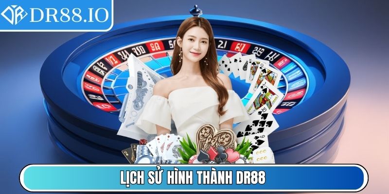 Dr88 Io - Link Vào Nhà Cái Dr88 Số 1 Châu Á - Mới Nhất 2025 2 Lịch sử hình thành DR88