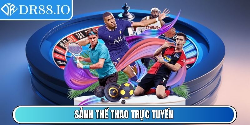 Dr88 Io - Link Vào Nhà Cái Dr88 Số 1 Châu Á - Mới Nhất 2025 4 Sảnh Thể Thao trực tuyến