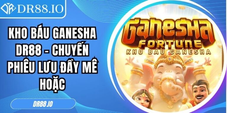 Kho Báu Ganesha DR88 – Chuyến Phiêu Lưu Đầy Mê Hoặc 2 Kho báu Ganesha DR88